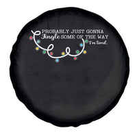 Funny Probably Just Gonna Jingle Some Of The Way I'm Tired Spare Tire Cover - Wonder Print Shop