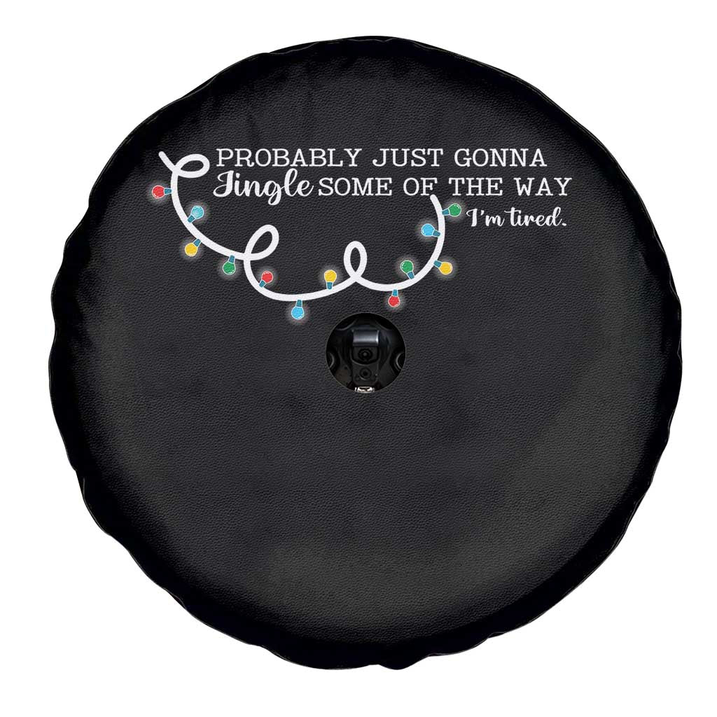 Funny Probably Just Gonna Jingle Some Of The Way I'm Tired Spare Tire Cover - Wonder Print Shop