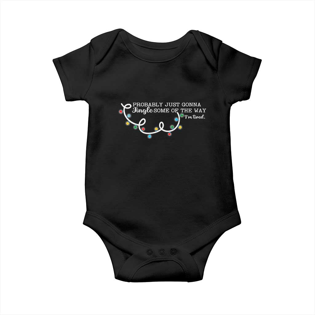 Funny Probably Just Gonna Jingle Some Of The Way I'm Tired Baby Onesie - Wonder Print Shop