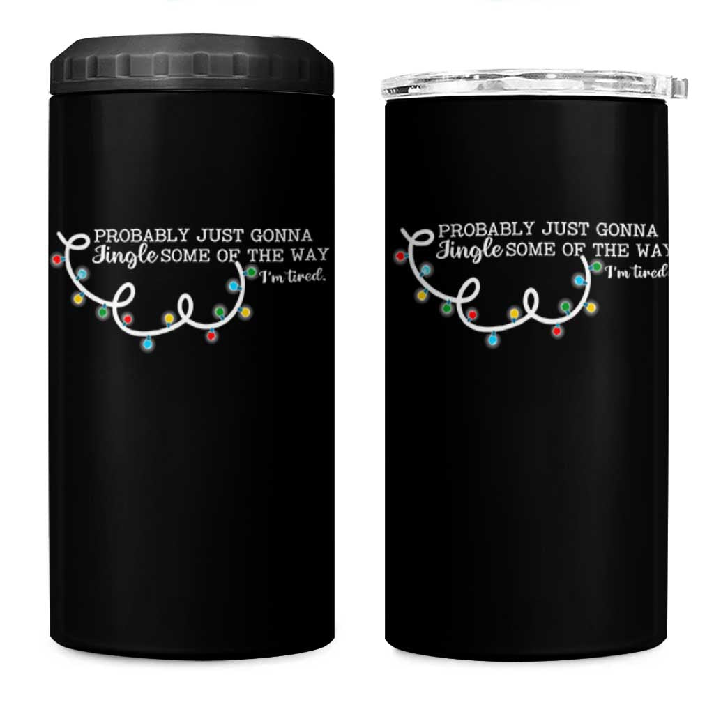 Funny Probably Just Gonna Jingle Some Of The Way I'm Tired 4 in 1 Can Cooler Tumbler - Wonder Print Shop