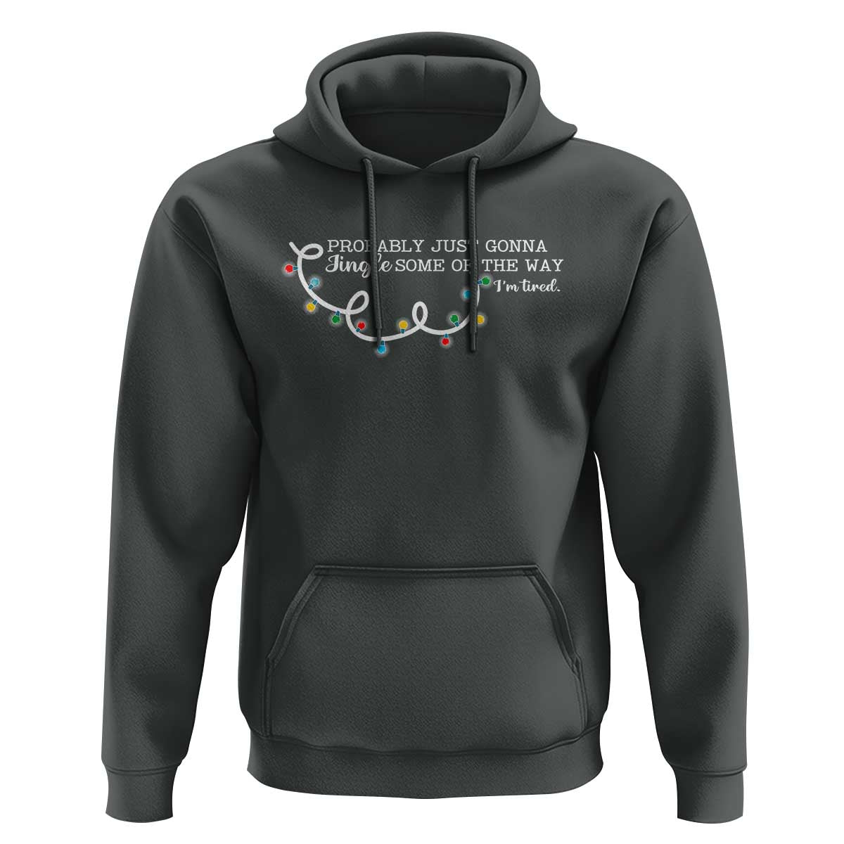 Funny Probably Just Gonna Jingle Some Of The Way I'm Tired Hoodie - Wonder Print Shop