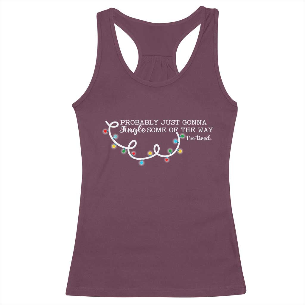 Funny Probably Just Gonna Jingle Some Of The Way I'm Tired Racerback Tank Top - Wonder Print Shop