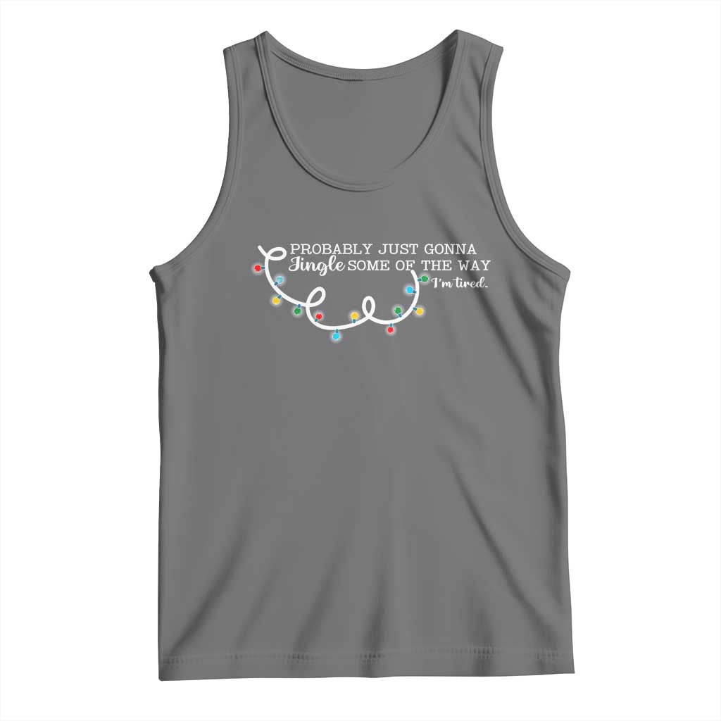 Funny Probably Just Gonna Jingle Some Of The Way I'm Tired Tank Top - Wonder Print Shop