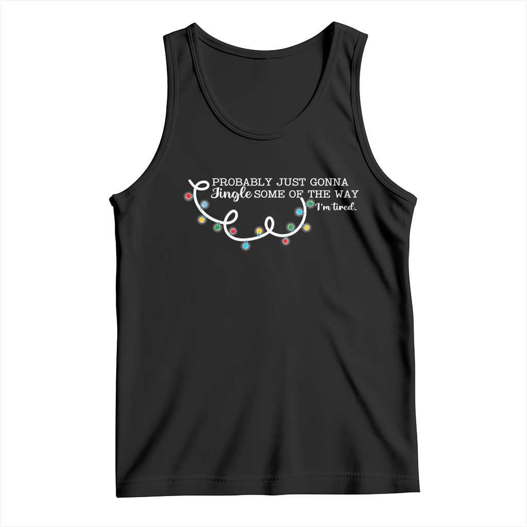 Funny Probably Just Gonna Jingle Some Of The Way I'm Tired Tank Top - Wonder Print Shop