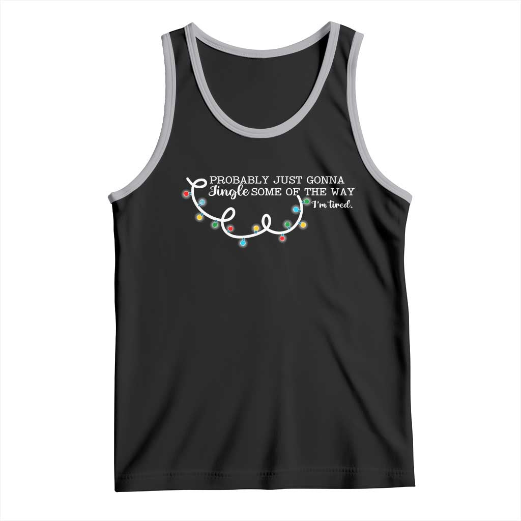 Funny Probably Just Gonna Jingle Some Of The Way I'm Tired Tank Top - Wonder Print Shop