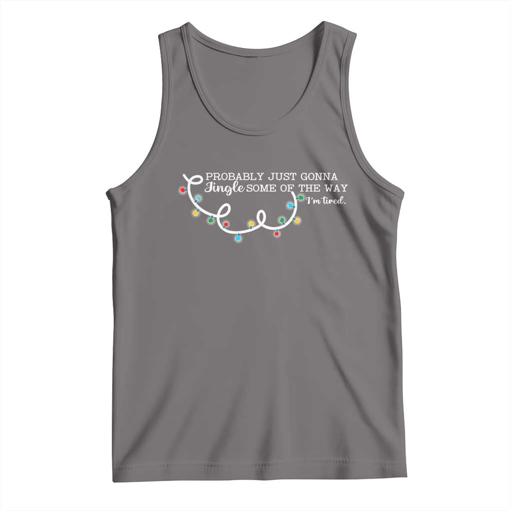 Funny Probably Just Gonna Jingle Some Of The Way I'm Tired Tank Top - Wonder Print Shop