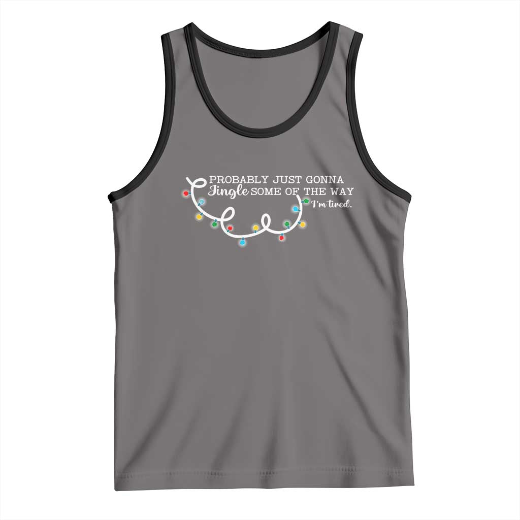 Funny Probably Just Gonna Jingle Some Of The Way I'm Tired Tank Top - Wonder Print Shop