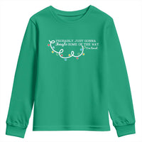 Funny Probably Just Gonna Jingle Some Of The Way I'm Tired Youth Sweatshirt - Wonder Print Shop