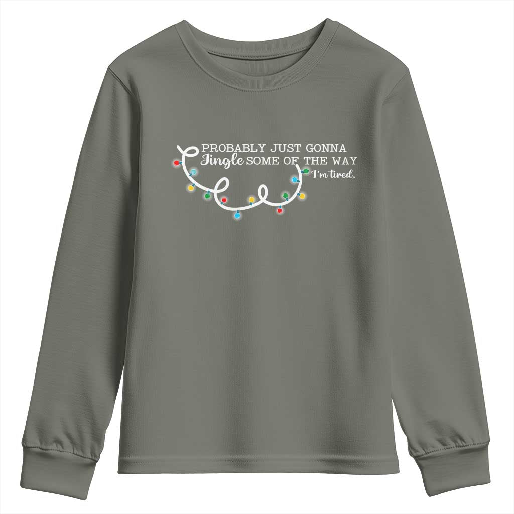 Funny Probably Just Gonna Jingle Some Of The Way I'm Tired Youth Sweatshirt - Wonder Print Shop