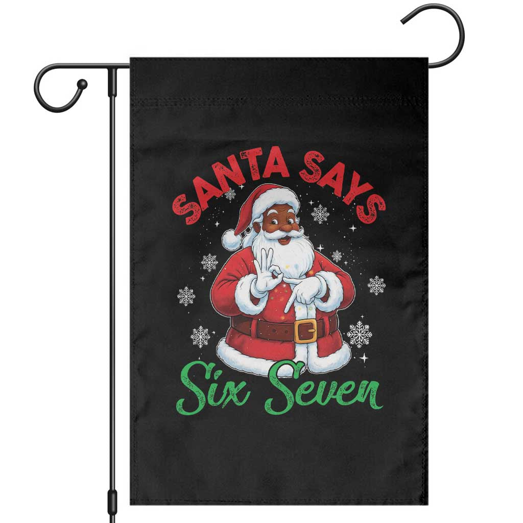 Funny Black Santa Says Six Seven Garden Flag Christmas 67 Meme African American Santa Gen Alpha Slang - Wonder Print Shop