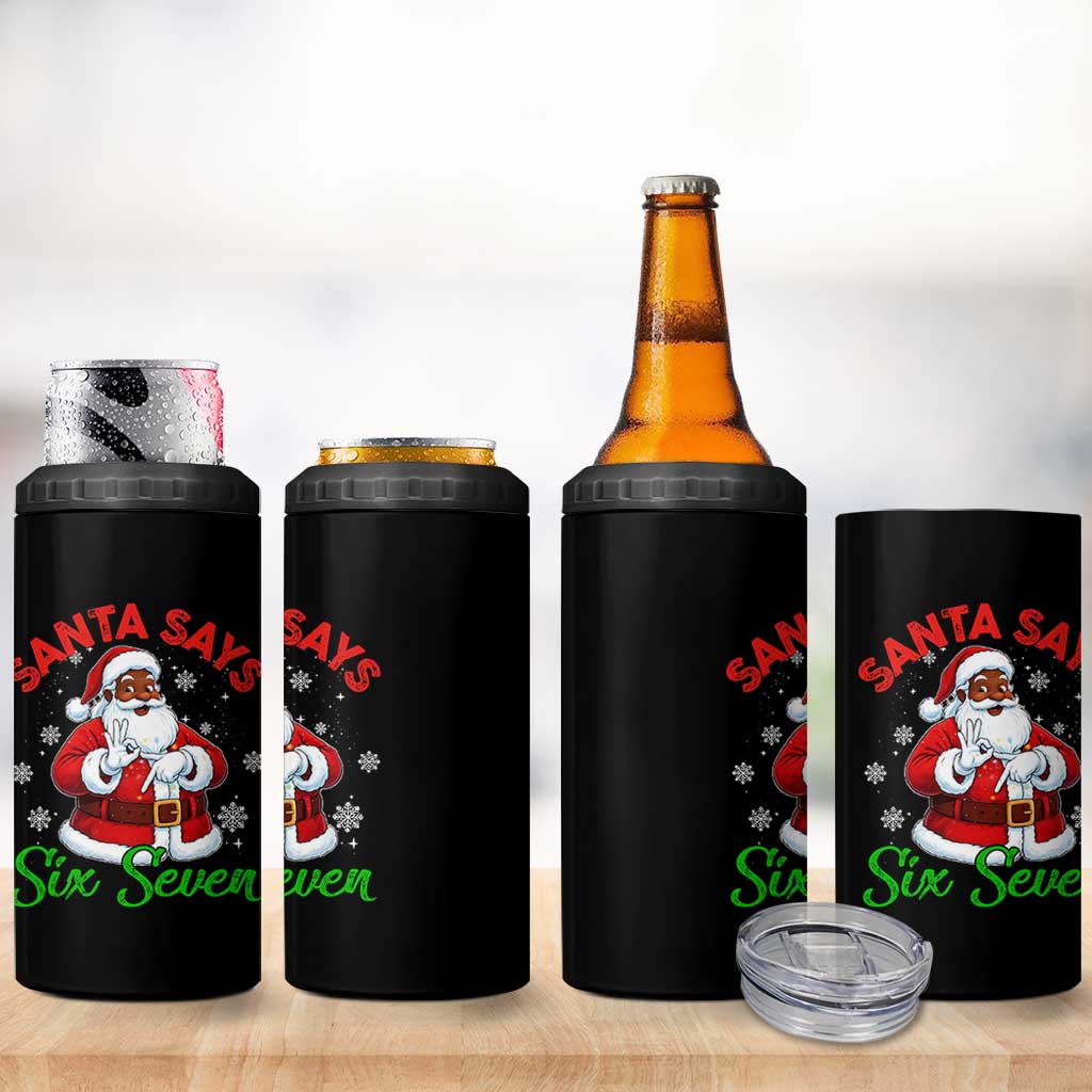 Funny Black Santa Says Six Seven 4 in 1 Can Cooler Tumbler Christmas 67 Meme African American Santa Gen Alpha Slang - Wonder Print Shop