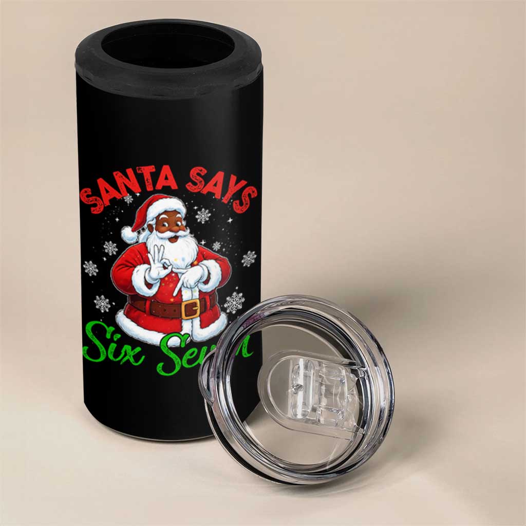 Funny Black Santa Says Six Seven 4 in 1 Can Cooler Tumbler Christmas 67 Meme African American Santa Gen Alpha Slang - Wonder Print Shop