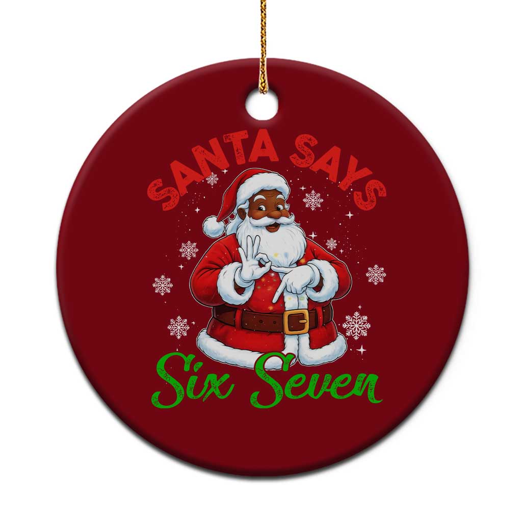 Funny Black Santa Says Six Seven Ceramic Ornament Xmas 67 Meme African American Santa Gen Alpha Slang - Wonder Print Shop