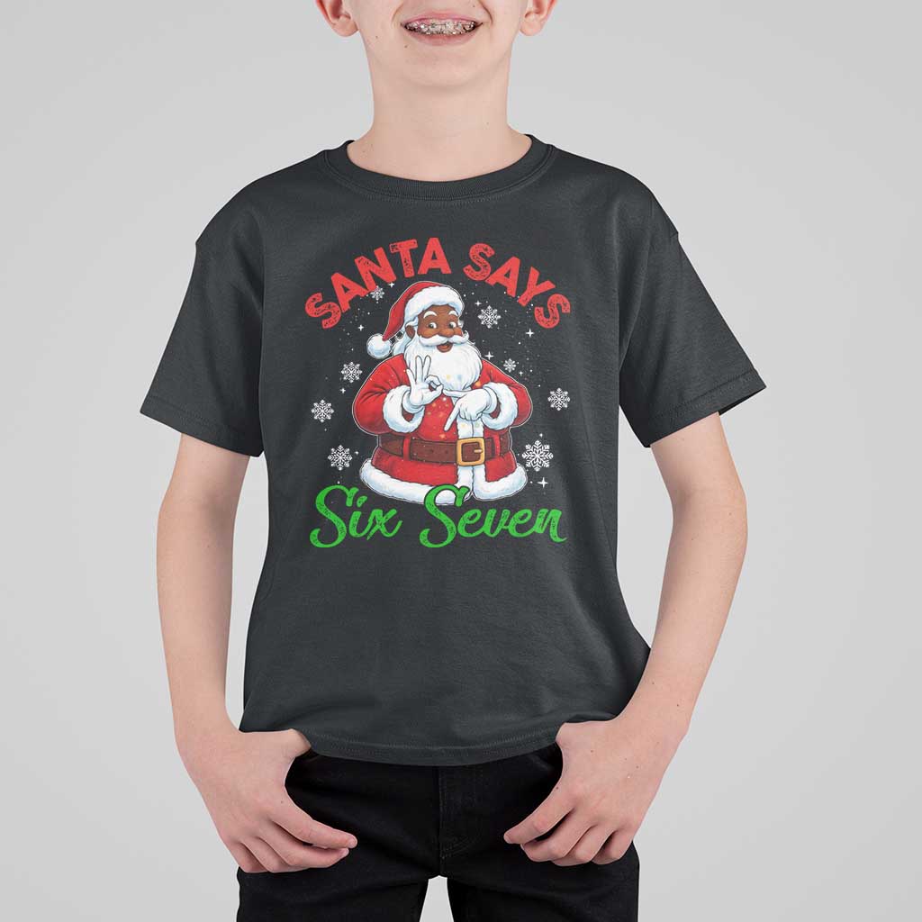 Funny Black Santa Says Six Seven T Shirt For Kid Christmas 67 Meme African American Santa Gen Alpha Slang - Wonder Print Shop