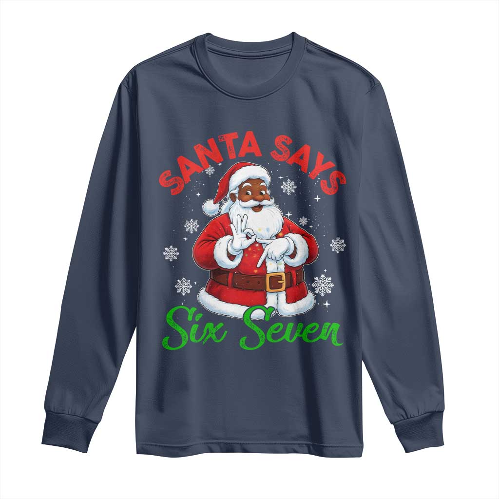 Funny Black Santa Says Six Seven Long Sleeve Shirt Christmas 67 Meme African American Santa Gen Alpha Slang - Wonder Print Shop