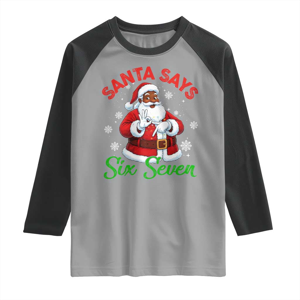 Funny Black Santa Says Six Seven Raglan Shirt Christmas 67 Meme African American Santa Gen Alpha Slang - Wonder Print Shop