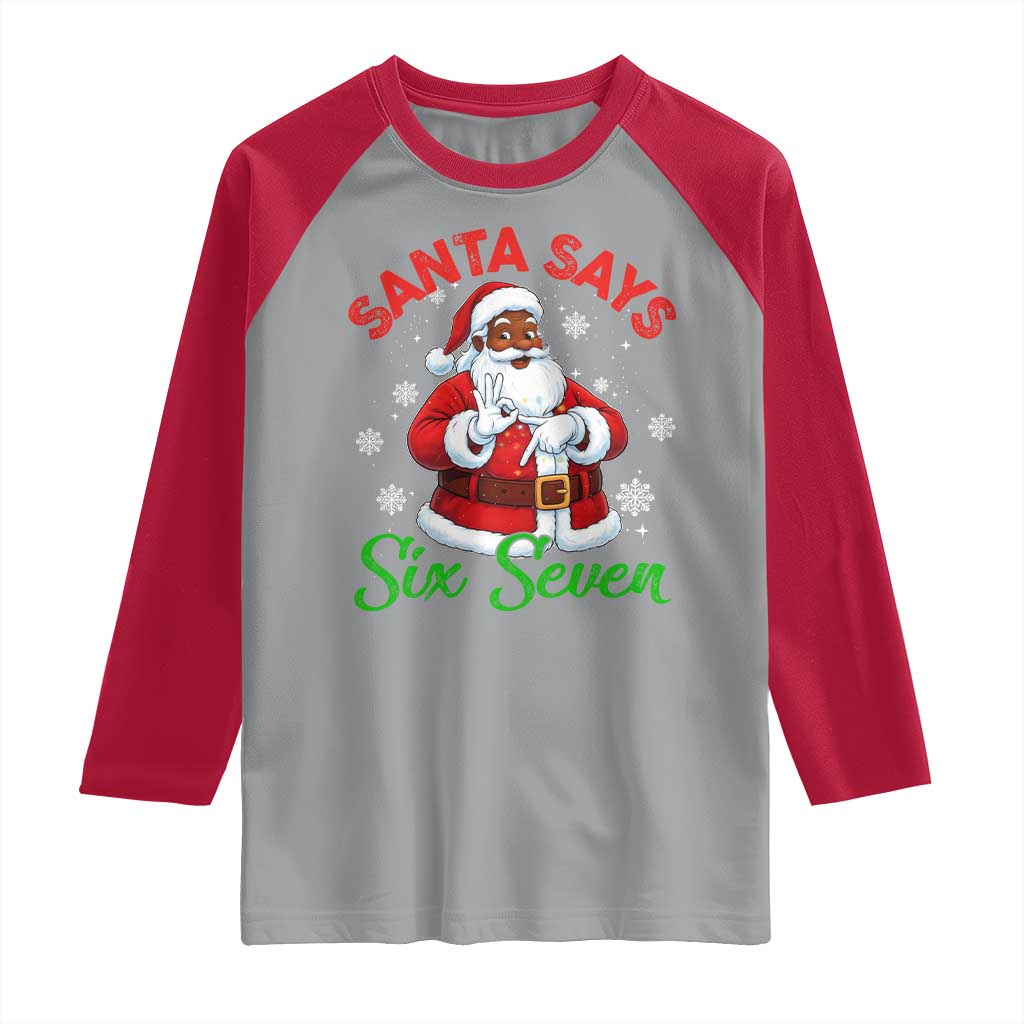 Funny Black Santa Says Six Seven Raglan Shirt Christmas 67 Meme African American Santa Gen Alpha Slang - Wonder Print Shop