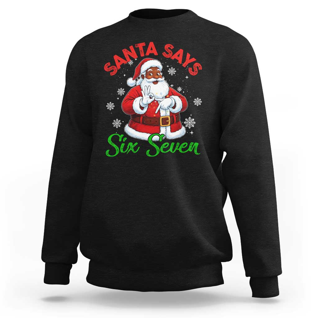 Funny Black Santa Says Six Seven Sweatshirt Christmas 67 Meme African American Santa Gen Alpha Slang - Wonder Print Shop