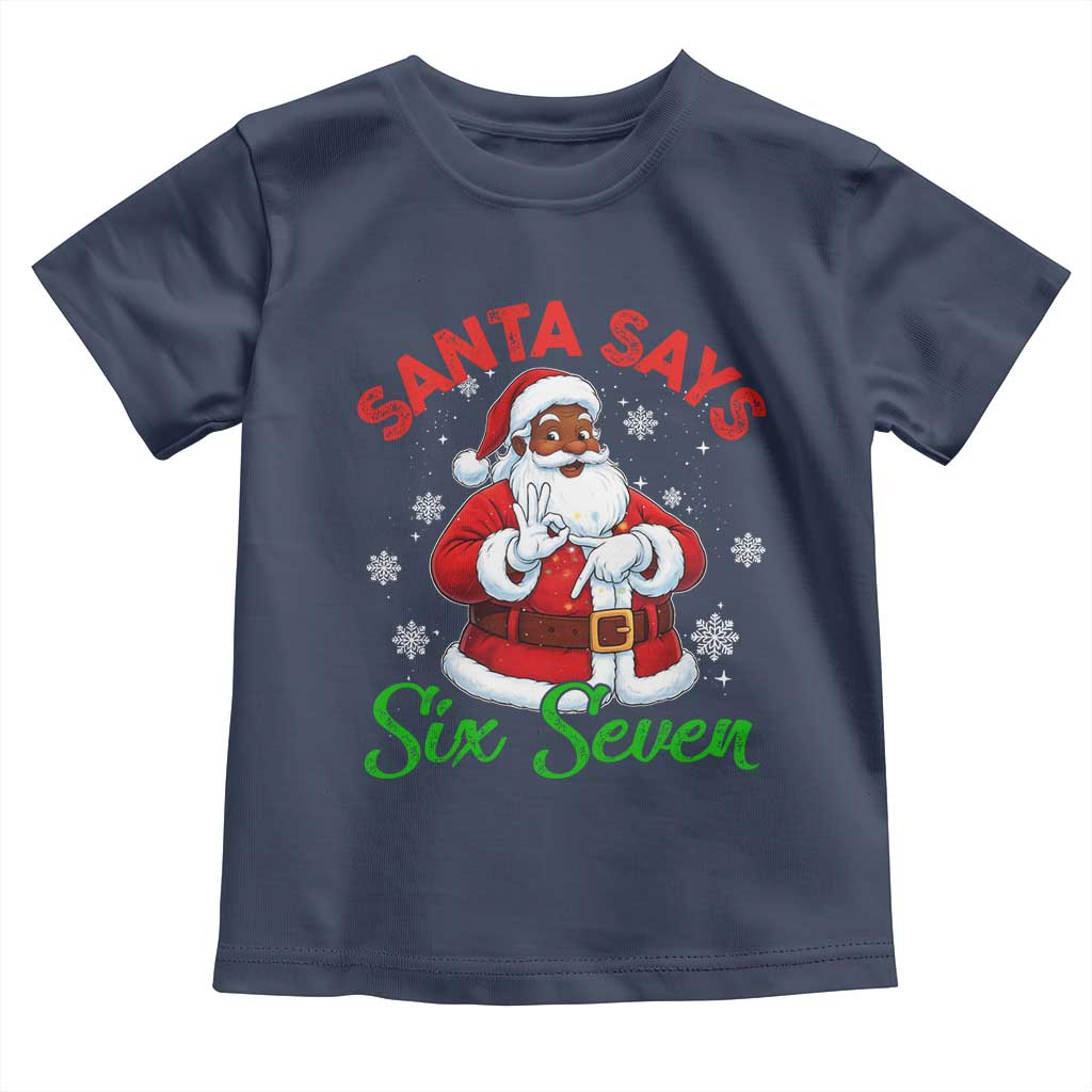 Funny Black Santa Says Six Seven Toddler T Shirt Christmas 67 Meme African American Santa Gen Alpha Slang - Wonder Print Shop