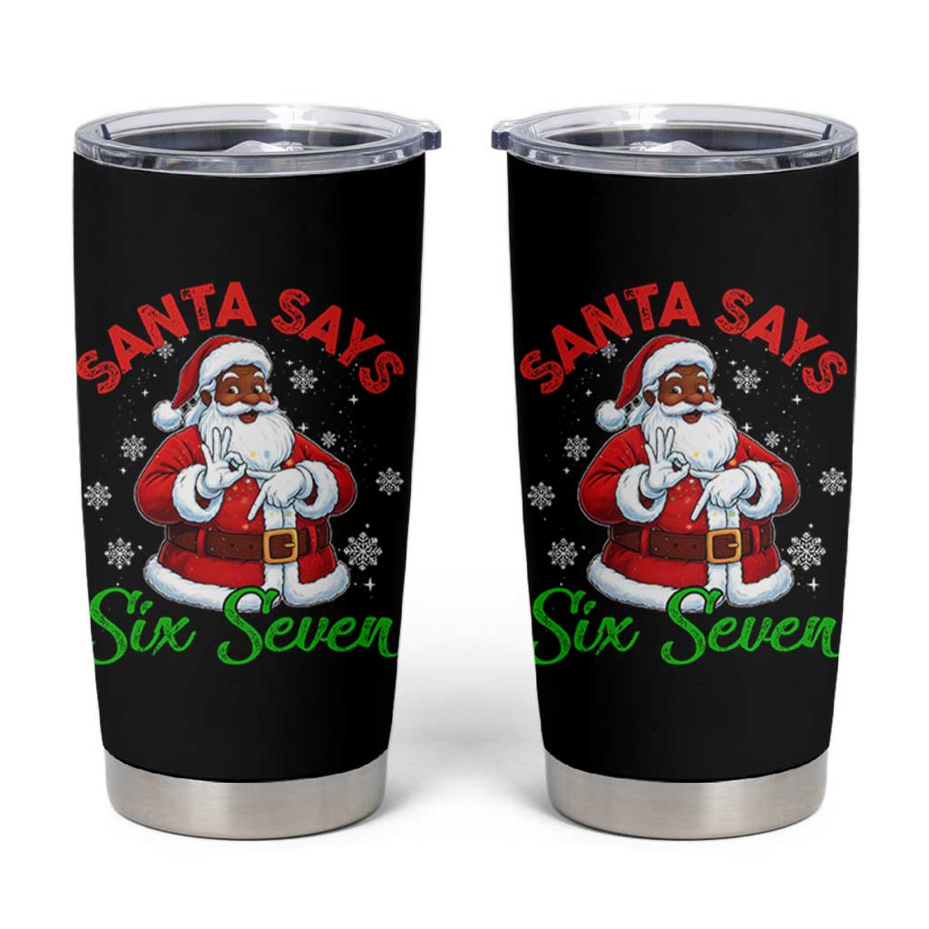 Funny Black Santa Says Six Seven Tumbler Cup Christmas 67 Meme African American Santa Gen Alpha Slang - Wonder Print Shop