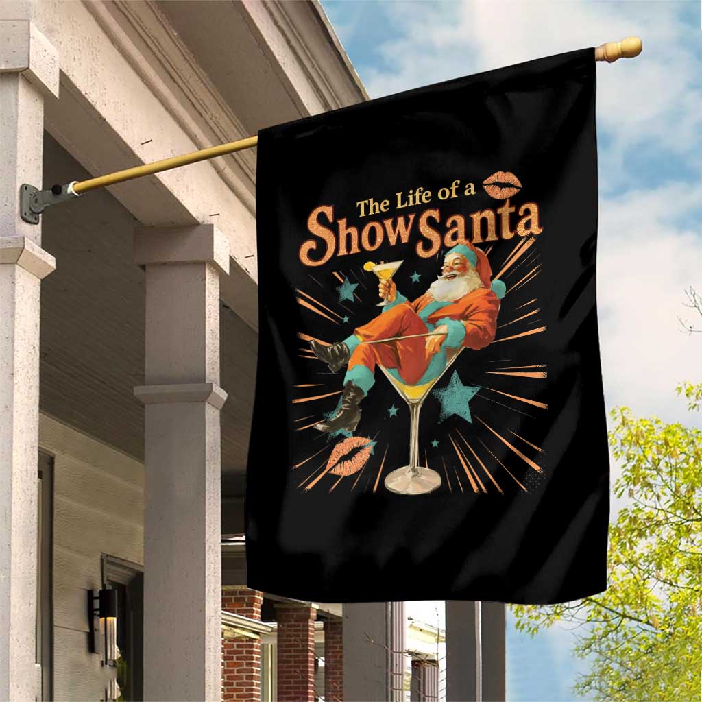The Life Of The Show Santa Garden Flag Funny Christmas Orange Santa - Wonder Print Shop