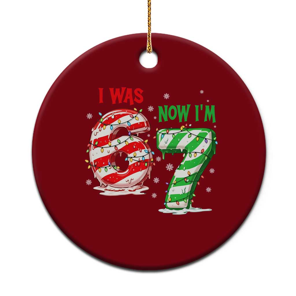 Funny 67 Meme 7 Year Old Birthday Christmas Ceramic Ornament I Was 6 Now I Am 7 Brainrot - Wonder Print Shop