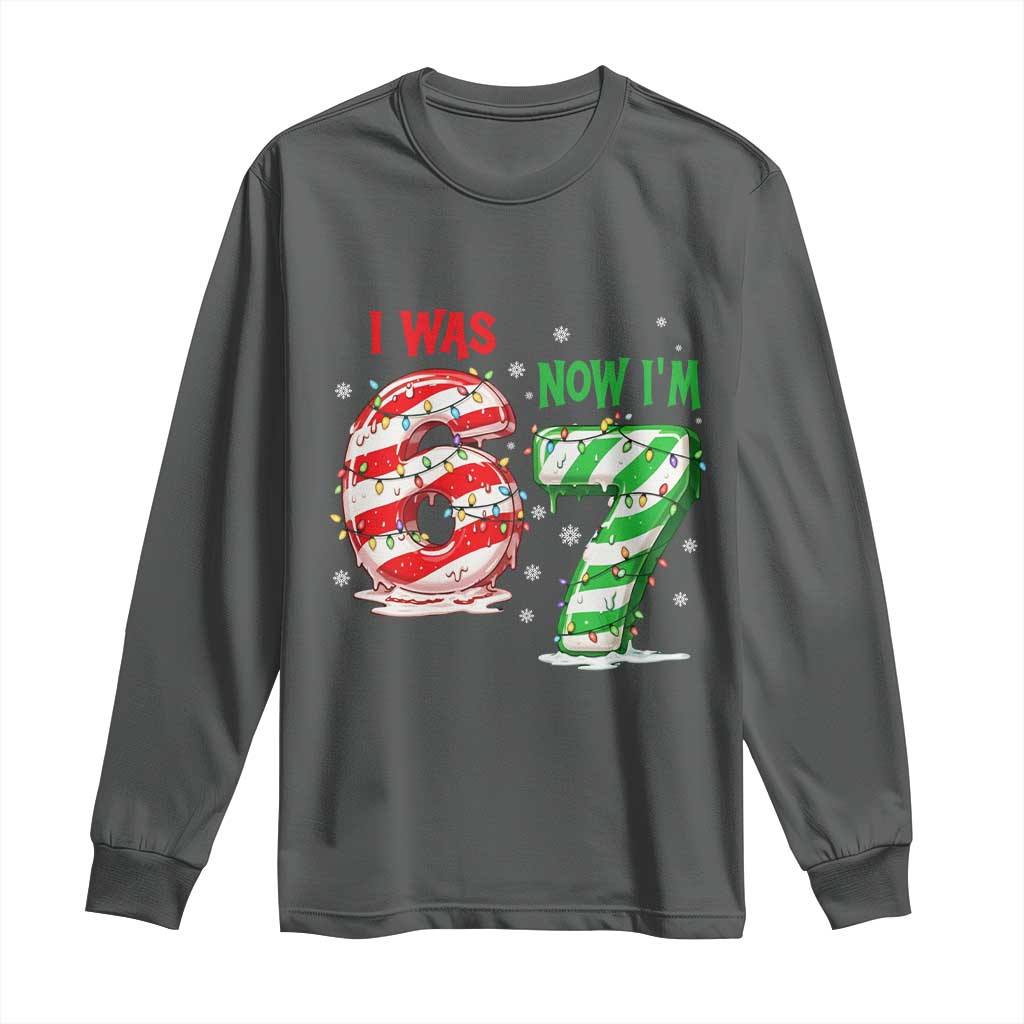 Funny 67 Meme 7 Year Old Birthday Christmas Long Sleeve Shirt I Was 6 Now I Am 7 Brainrot - Wonder Print Shop