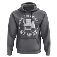 Funny You Can't Beat My Meat Hoodie Vintage Grilling BBQ Chef