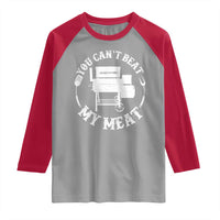 Funny You Can't Beat My Meat Raglan Shirt Vintage Grilling BBQ Chef