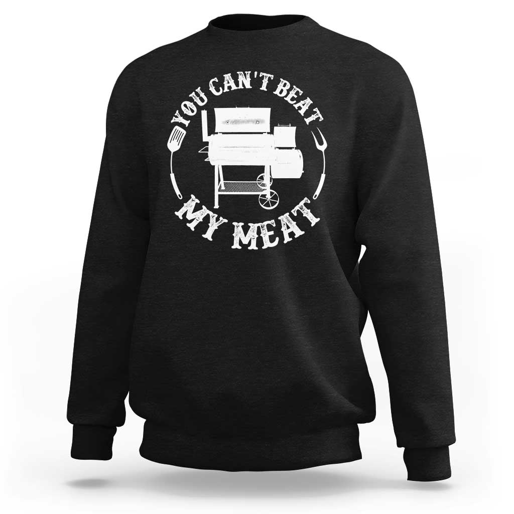 Funny You Can't Beat My Meat Sweatshirt Vintage Grilling BBQ Chef - Wonder Print Shop
