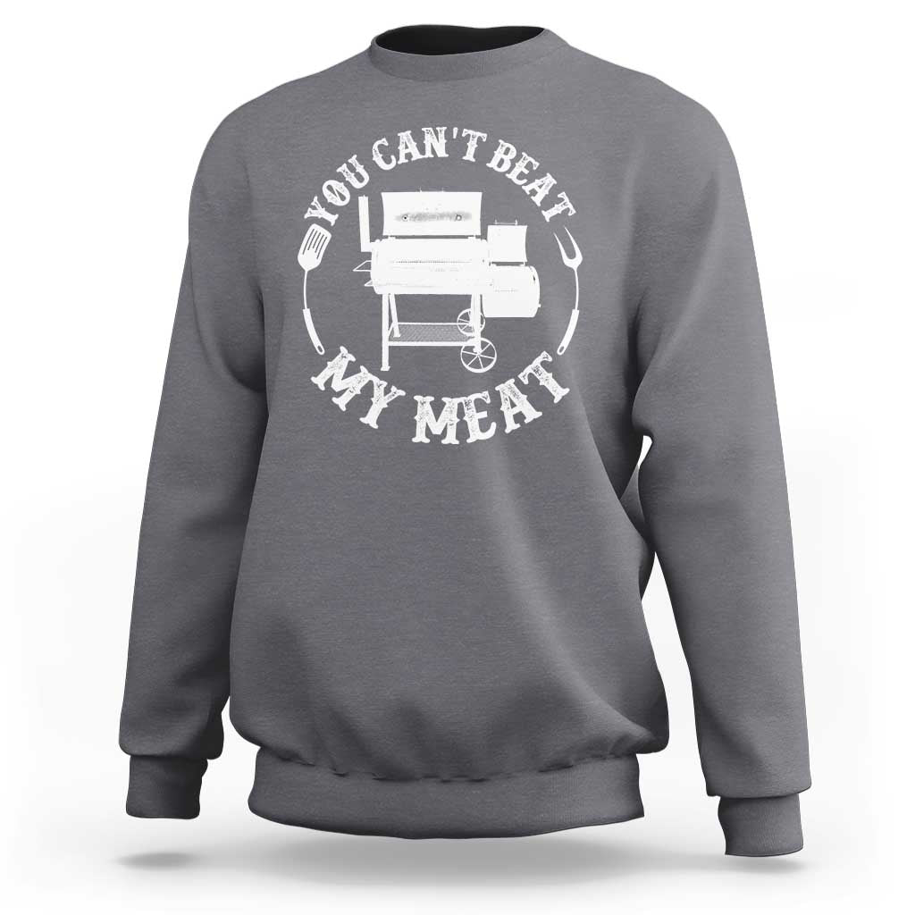 Funny You Can't Beat My Meat Sweatshirt Vintage Grilling BBQ Chef - Wonder Print Shop