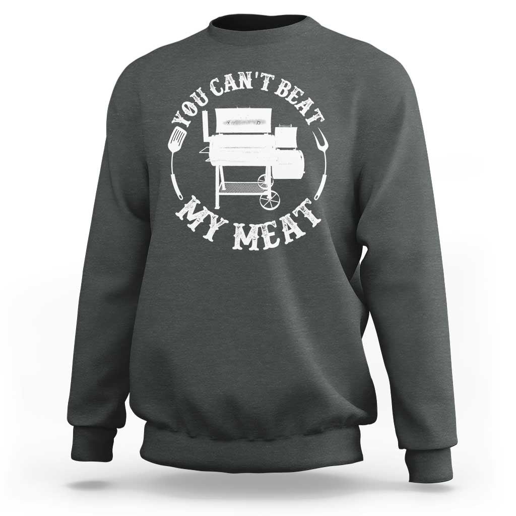 Funny You Can't Beat My Meat Sweatshirt Vintage Grilling BBQ Chef - Wonder Print Shop