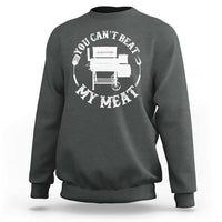 Funny You Can't Beat My Meat Sweatshirt Vintage Grilling BBQ Chef - Wonder Print Shop