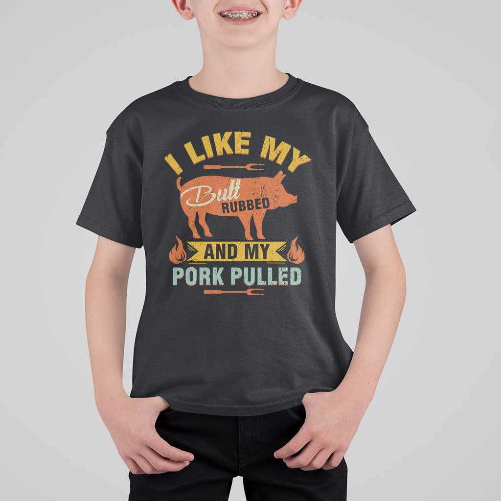 I Like My Butt Rubbed And My Pork Pulled T Shirt For Kid Retro Vintage Grilling BBQ - Wonder Print Shop