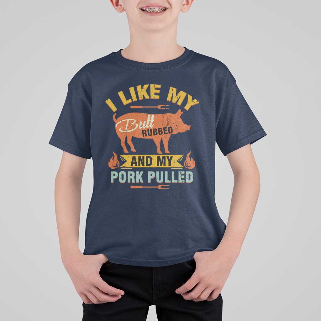 I Like My Butt Rubbed And My Pork Pulled T Shirt For Kid Retro Vintage Grilling BBQ - Wonder Print Shop