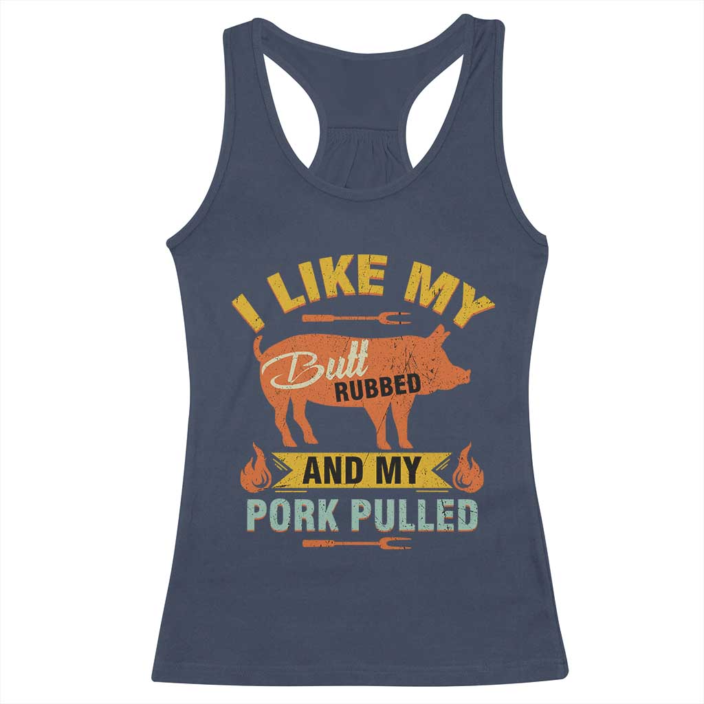 I Like My Butt Rubbed And My Pork Pulled Racerback Tank Top Retro Vintage Grilling BBQ