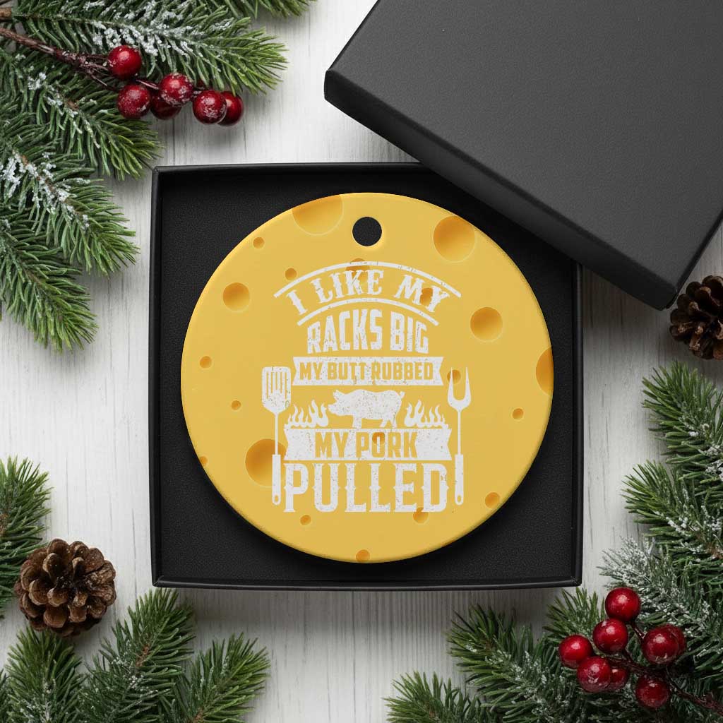 Funny BBQ Grilling I Like My Butt Rubbed And My Pork Pulled Ceramic Ornament Barbecue Father's Day - Wonder Print Shop