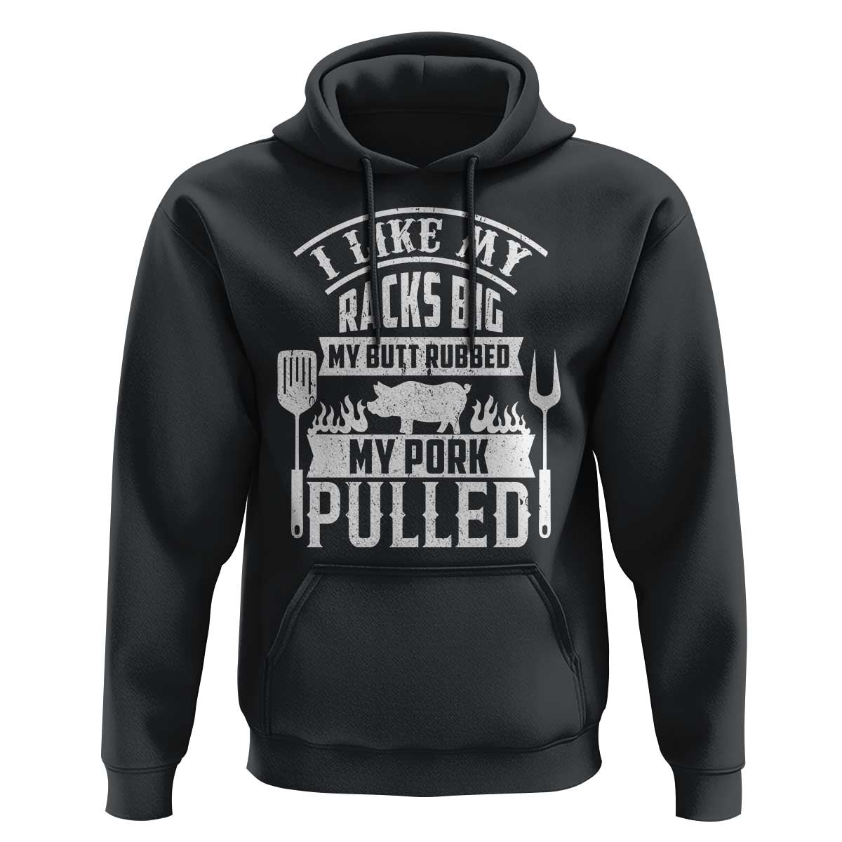 Funny BBQ Grilling I Like My Butt Rubbed And My Pork Pulled Hoodie Barbecue Father's Day