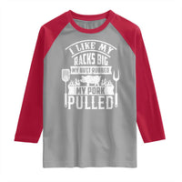 Funny BBQ Grilling I Like My Butt Rubbed And My Pork Pulled Raglan Shirt Barbecue Father's Day