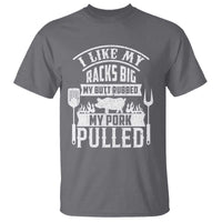 Funny BBQ Grilling I Like My Butt Rubbed And My Pork Pulled T Shirt Barbecue Father's Day