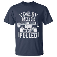 Funny BBQ Grilling I Like My Butt Rubbed And My Pork Pulled T Shirt Barbecue Father's Day