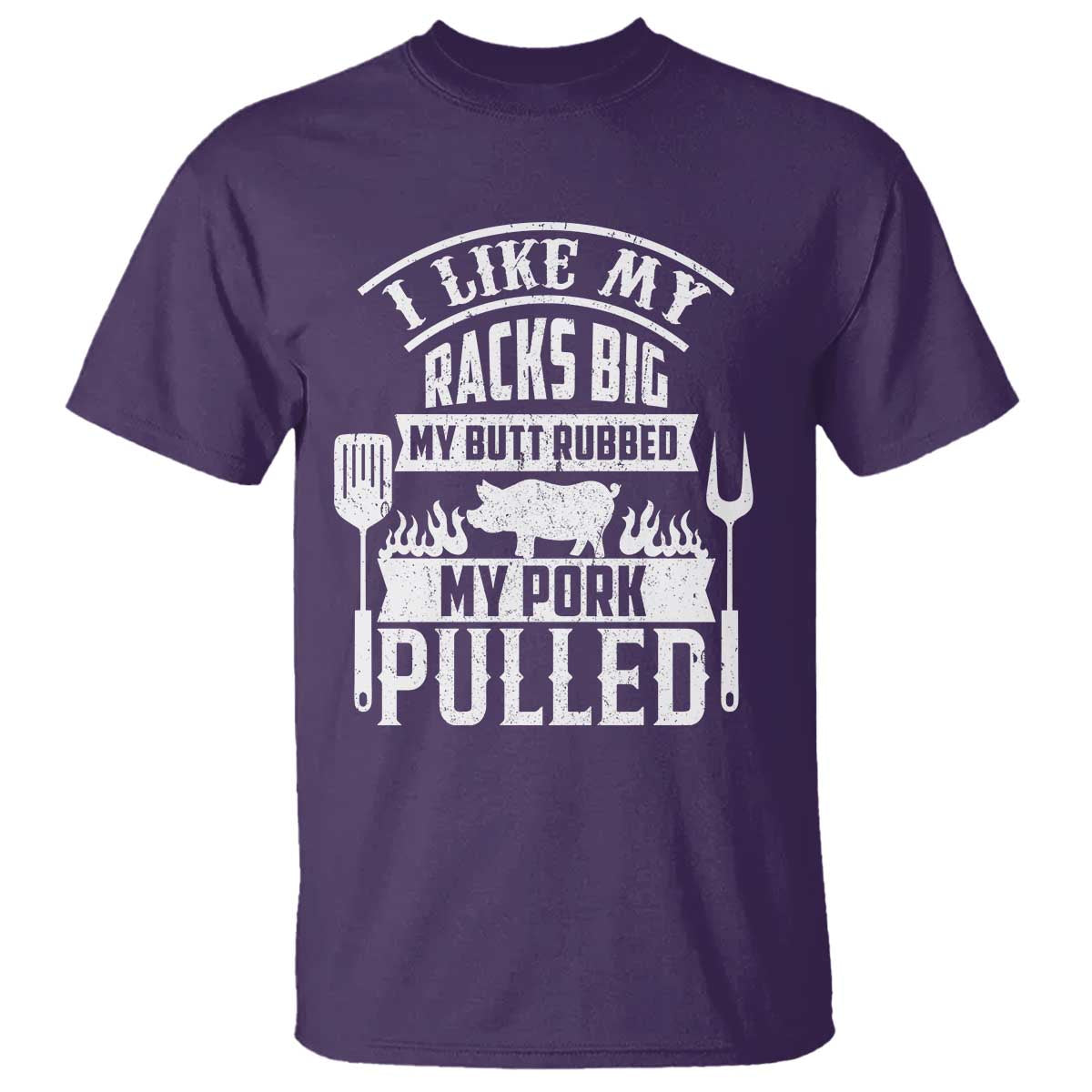 Funny BBQ Grilling I Like My Butt Rubbed And My Pork Pulled T Shirt Barbecue Father's Day