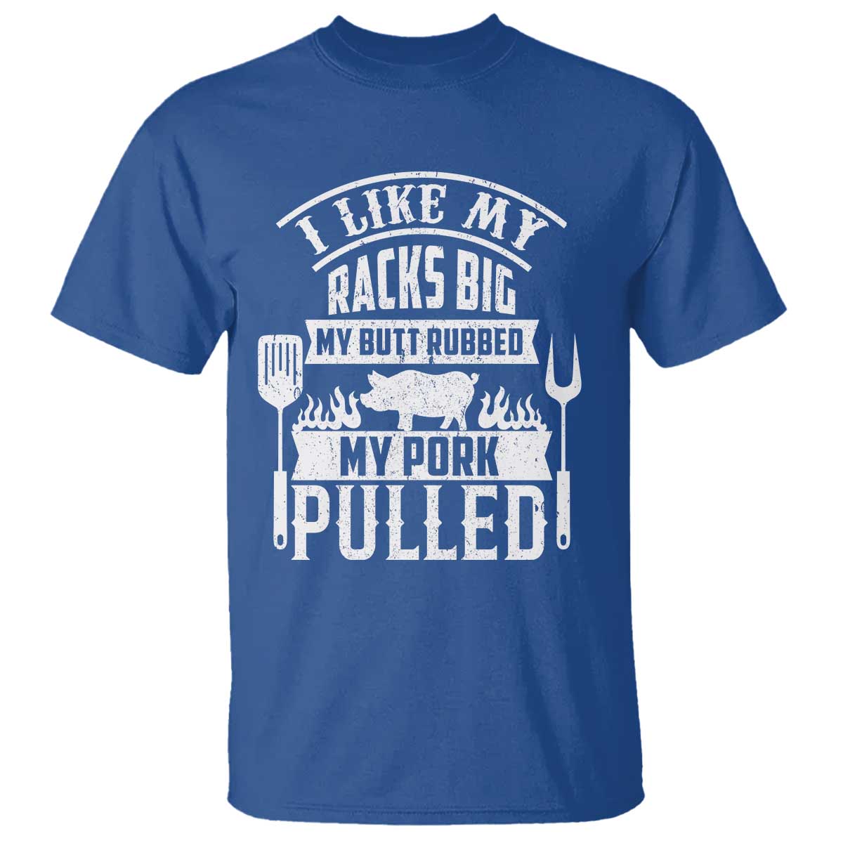 Funny BBQ Grilling I Like My Butt Rubbed And My Pork Pulled T Shirt Barbecue Father's Day