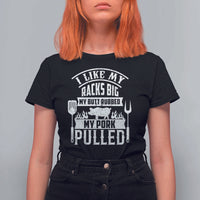 Funny BBQ Grilling I Like My Butt Rubbed And My Pork Pulled T Shirt For Women Barbecue Father's Day