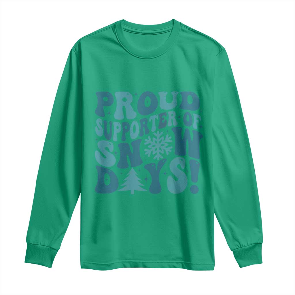 Funny Proud Supporter Of Snow Days Long Sleeve Shirt Teacher Winter Season Snowflake