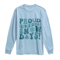 Funny Proud Supporter Of Snow Days Long Sleeve Shirt Teacher Winter Season Snowflake