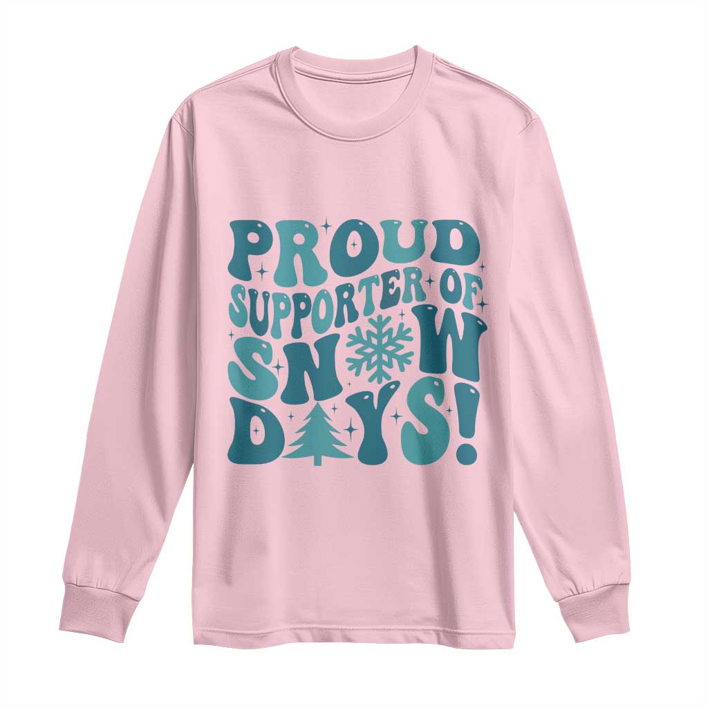 Funny Proud Supporter Of Snow Days Long Sleeve Shirt Teacher Winter Season Snowflake