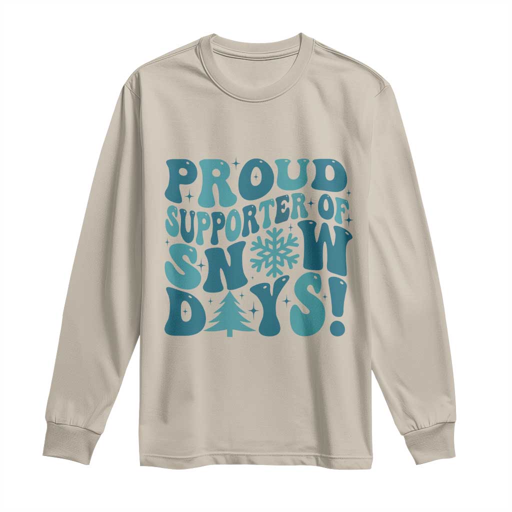 Funny Proud Supporter Of Snow Days Long Sleeve Shirt Teacher Winter Season Snowflake