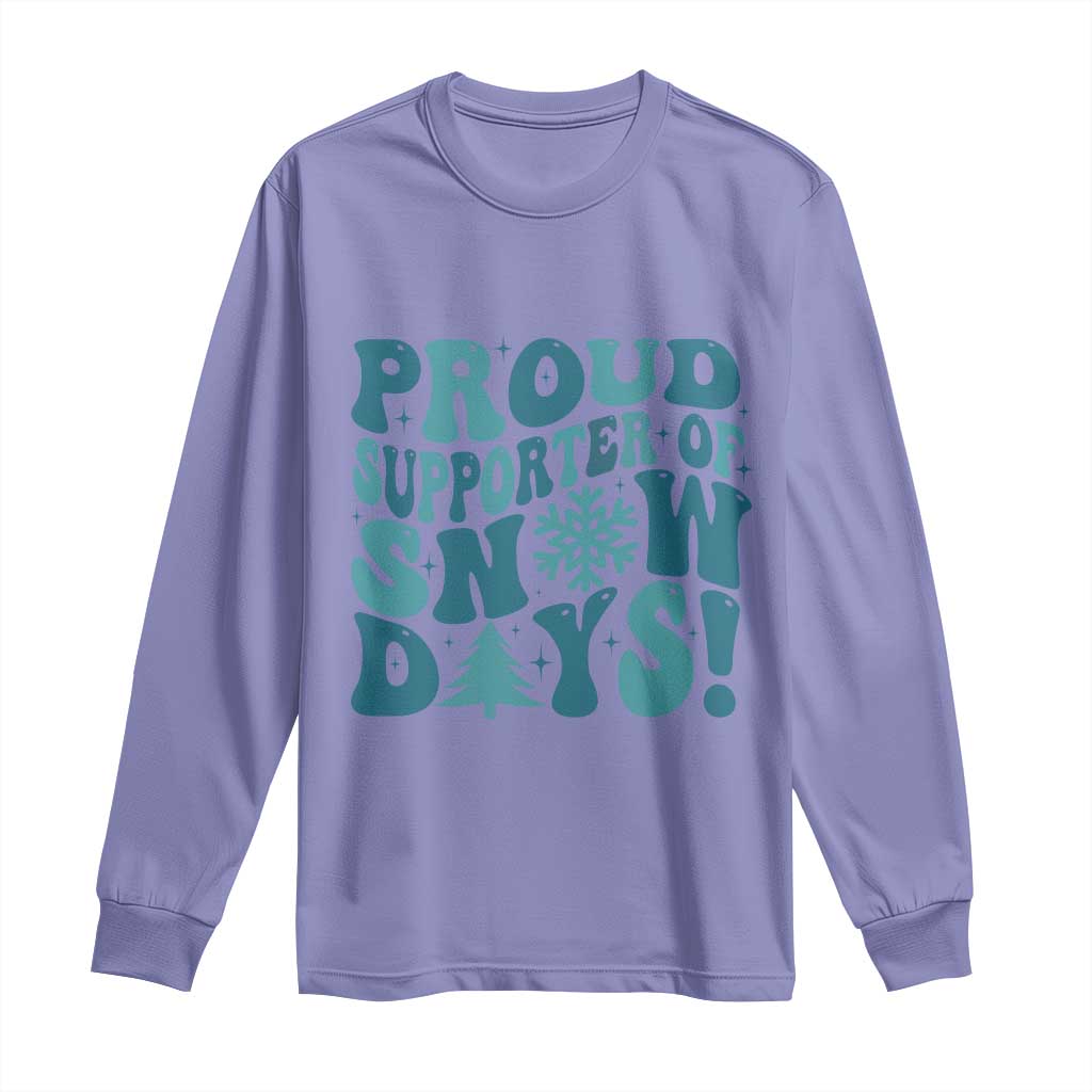 Funny Proud Supporter Of Snow Days Long Sleeve Shirt Teacher Winter Season Snowflake