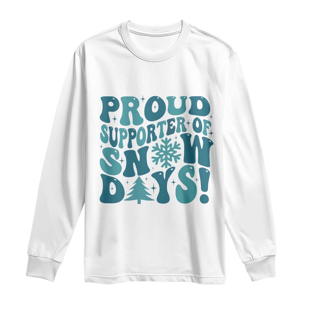 Funny Proud Supporter Of Snow Days Long Sleeve Shirt Teacher Winter Season Snowflake